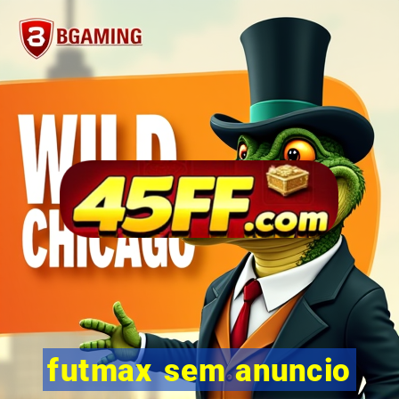 futmax sem anuncio